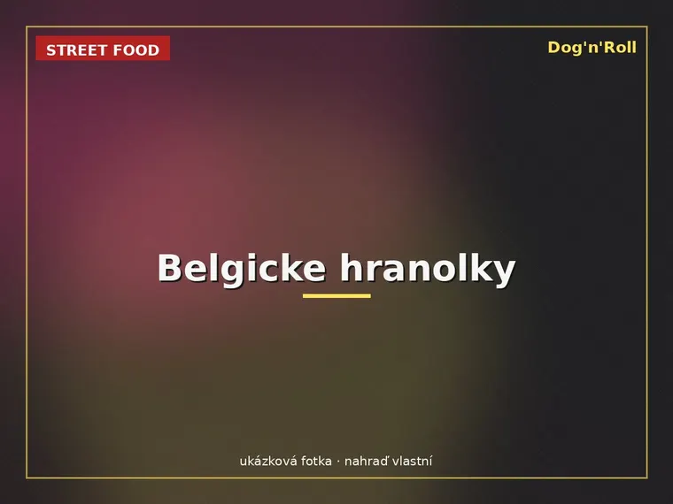 Dog'n'Roll street food — Belgicke hranolky